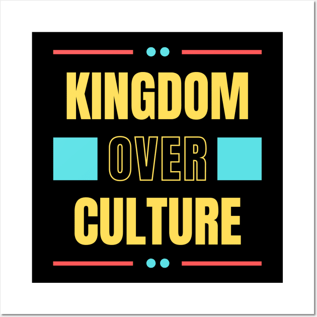 Kingdom Over Culture | Christian Typography Wall Art by All Things Gospel